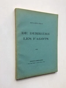 Benjamin PERET " De derrière les fagots " NUM. sur Vélin, Ed. Surréalistes 1934 - Foto 1 di 1