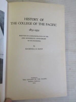 HISTORY OF THE COLLEGE OF THE PACIFIC SIGNED BY ROCKWELL D. HUNT 1951 1st EDITIO Foto 1 de 4