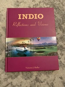 Indio Reflections and Visions by Victoria J. Bailey (2005, Hardcover) - Picture 1 of 3