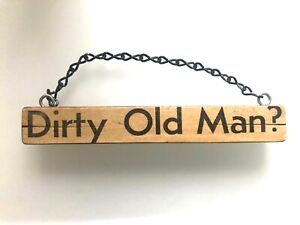 Vintage Wooden Block Sign "Dirty Old Man?" On Chain 7" width
