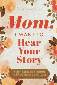 Mom, I Want to Hear Your Story: A Mother’s Guided Journal To Share Her Hardcover - Picture 1 of 2
