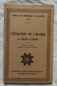 F) Cahiers du centenaire (Band III) L'EVOLUTION DE L'ALGERIE 1830-1930 (Gautier) - Bild 1 von 3
