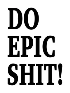 Do Epic S**t! Decal #1 3.5"x5" Choose Color - Picture 1 of 2