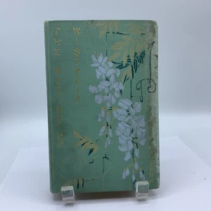 The Wooing Of Wistaria ONOTO WATANNA 1902 First Edition An Enchanting Love Story - Picture 1 of 12