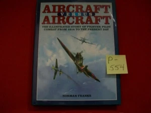 AIRCRAFT VS AIRCRAFT-ILLUSTRATED FIGHTER PILOT COMBAT FROM 1914 TO PRESENT DAY - Imagen 1 de 7