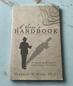 A Son’s Handbook Bringing Up Mom with Alzheimer s Dementia Stephen Wong PHD - Imagen 1 de 2