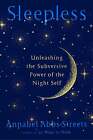 Sleepless: Unleashing The Subversive Power Of The Night Self - Abbs-Streets, Ann