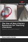 The Use Of Non-Literary Resources For Teaching Literature By Eliane Andrea Bende