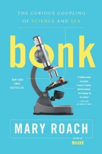 Bonk: The Curious Coupling of Science and Sex by Mary Roach. (2008, Paperback). - Image 1 of 1