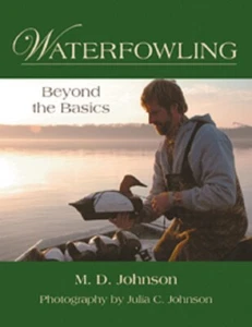 Waterfowling: Beyond the Basics by M. D. Johnson - Hardcover - Imagen 1 de 1
