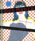 Dot Mania: Extreme Connect-The-Dots Puzzles [With 6 Colored Pencils]