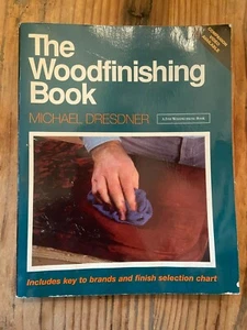 THE WOODFINISHING BOOK rare Furniture Carpentry MICHAEL DRESDNER 1992 - Picture 1 of 1