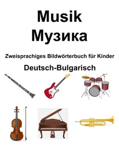 Deutsch-Bulgarisch Musik / Zweisprachiges Bildwrterbuch fr Kinder by Richard Car - Picture 1 of 1