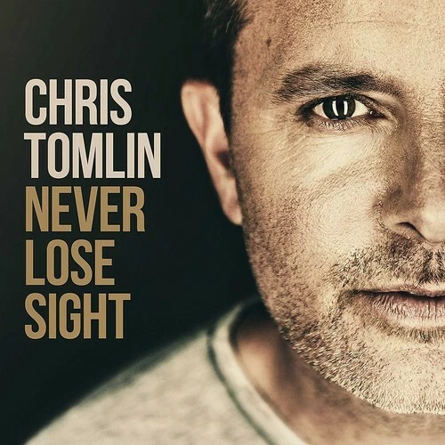 Never Lose Sight by Chris Tomlin (CD, 2016)
