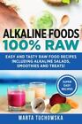 Alkaline Foods : 100% Raw!, Paperback By Tuchowska, Marta, Like New Used, Fre...