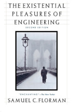 Samuel C Florman The Existential Pleasures of Engineering (Paperback)
