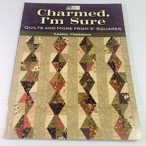 Charmed, I'M Sure: Quilts and More from 5" Squares by Lesley Chaisson 2009 PB - Picture 1 of 9