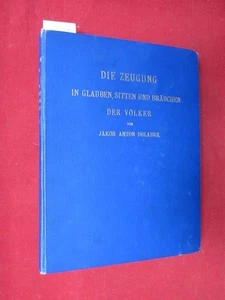 Die Zeugung in Glauben, Sitten und Bräuchen der Völker. Verdeutscht u. erg. von - Picture 1 of 2