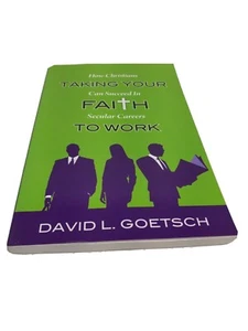 TAKING YOUR FAITH TO WORK By David L. Goetsch *Excellent Condition* - Picture 1 of 14