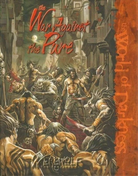 THE WAR AGAINST THE PURE. THE WORLD OF DARKNESS Werewolf The Forsaken White Wolf