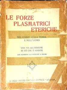 LE FORZE PLASMATRICI ETERICHE NEL COSMO NELLA TERRA E ...DEL DR. G. WACHSMUTH - Picture 1 of 1