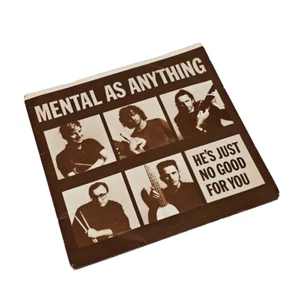 MENTAL AS ANYTHING - HE'S JUST NO GOOD FOR YOU - Oz 7" 45 1987 - Picture Sleeve - Picture 1 of 6