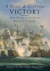 A Great and Glorious Victory: The Battle of Trafalgar Conference Papers: New Per