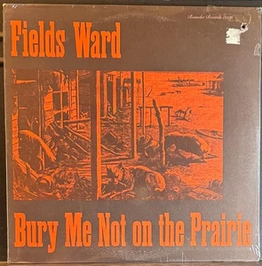 FIELDS WARD BURY ME NOT ON THE PRAIRIE~SEALED 1974 BLUEGRASS FOLK LP~ROUNDER  - Bild 1 von 3