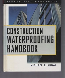 Construction Waterproofing Handbook by Michael T. Kubal (1999, Hardcover) - Picture 1 of 3