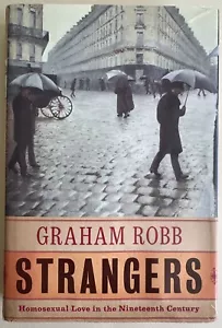 STRANGERS: HOMOSEXUAL LOVE IN THE NINETEENTH CENTURY by Graham Robb - Picture 1 of 12