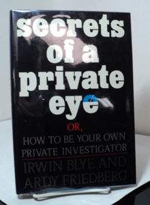 Secrets of a Private Eye by Irwin Blye & Ardy Friedberg - 1987 - First edition - Imagen 1 de 2