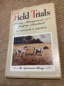 Field Trials History, Management,& Judging Standards William F. Brown 1947; Dogs - Picture 1 of 7