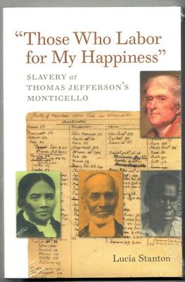 Those Who Labor for My Happiness Slavery At Thomas Jefferson’s Monticello New - Image 1 of 2