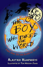 Alastair Humphreys The Boy Who Biked the World (Paperback)