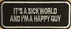 It’s A Sick World and I’m a Happy Guy Biker Tab Patch / Emblem Bügelbild - Bild 1 von 4