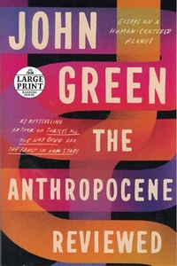 The Anthropocene Reviewed: John Green (Large Print paperback) - Picture 1 of 2