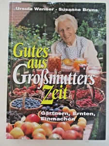 Gutes aus Großmutters Zeit - Gärtnern, Ernten, Einmachen, Ursula Wanner/Susanne - Bild 1 von 2