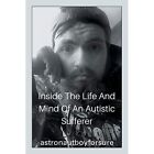 Inside the Life and Mind of an Autistic Sufferer by Ast - Paperback NEW Astronau