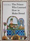 The Prince Who Learned How To Make Bread ~ Luis De Horna ~ 1977 Lge Hc