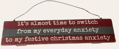 Time To Switch From Regular Anxiety To Christmas Anxiety Sign 13x3 Inches - Image 1 of 2
