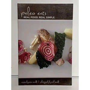 Paleo Eats Real Food Real Simple Cookbook Recipes Peter Servold 2015 - Picture 1 of 8