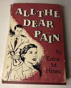 “All The Dear Pain” by Edna M. Hines - Signed By Author 1952 Hardcover - Picture 1 of 5