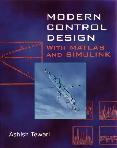 Modern Control Design : With MATLAB and SIMULINK by Ashish Tewari (2002, Trade Paperback)