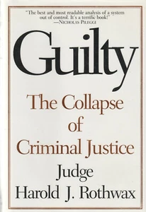 GUILTY: THE COLLAPSE OF CRIMINAL JUSTICE BY JUDGE HAROLD J. ROTHWAX, 1996(DUST J - Imagen 1 de 1
