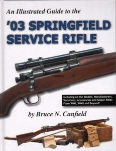 Illustrated Guide to '03 Springfield Service Rifle by Canfield, New! $0 US Ship! - Imagen 1 de 5
