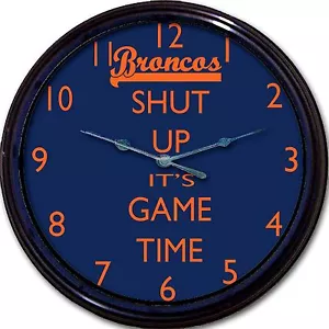 Denver Broncos Football Wall Clock NFL Man Cave Shut Up It's Game Time New 10" - Picture 1 of 1