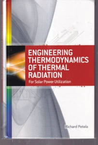 ENGINEERING THERMODYNAMICS OF THERMAL RADIATION: By Richard Petela (2010 HC){Q1} - Foto 1 di 3