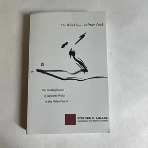 The Wind from Vulture Peak: The Buddhification of Japanese Waka in the Heian Per - Picture 1 of 13