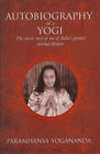 The Autobiography of a Yogi : The Classic Story of One of India's