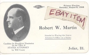 1908 JOLIET ILLINOIS ROBERT W MARTIN Political Card CANDIDATE STATE ATTORNEY REP - Picture 1 of 2